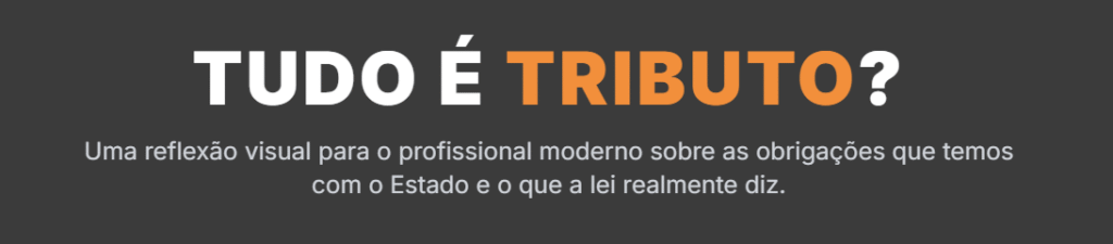 A Dúvida de Todo Empreendedor: O Que o Estado Pede e o Que a Lei Realmente Define como Tributo? 2 01